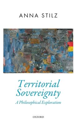 Territorial Sovereignty : A Philosophical Exploration