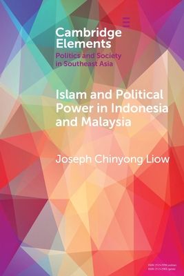 Islam and Political Power in Indonesia and Malaysia : The Role of Tarbiyah and Dakwah in the Evolution of Islamism