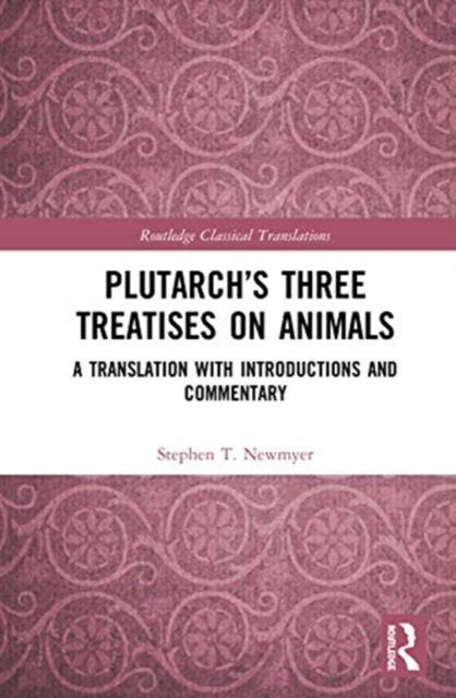 Plutarch’s Three Treatises on Animals : A Translation with Introductions and Commentary
