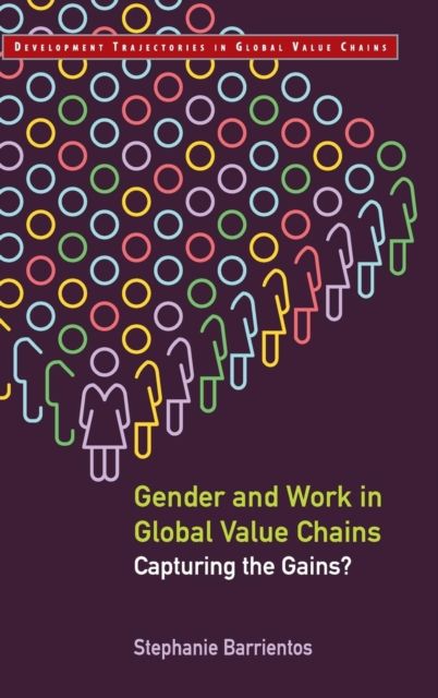 Gender and Work in Global Value Chains : Capturing the Gains?
