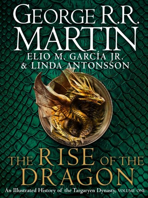 The rise of the dragon : an illustrated history of the Targaryen dynasty. Volume one