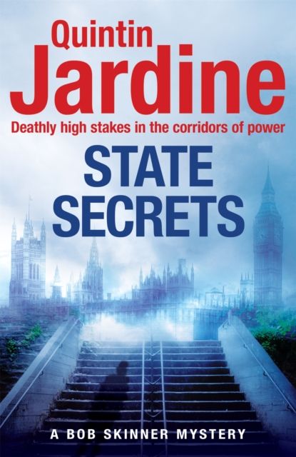 State Secrets (Bob Skinner series, Book 28) : A terrible act in the heart of Westminster. A tough-talking cop faces his most challenging investigation...