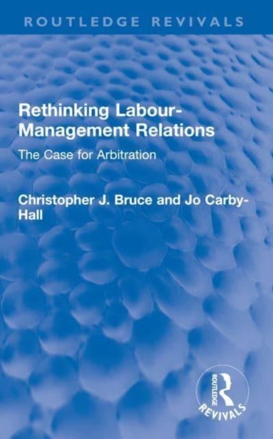 Rethinking Labour-Management Relations : The Case for Arbitration