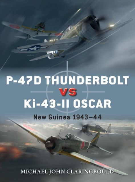 P-47D Thunderbolt vs Ki-43-II Oscar : New Guinea 1943?44