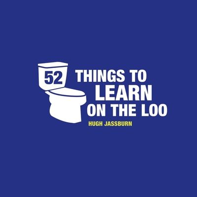 52 Things to Learn on the Loo : Things to Teach Yourself While You Poo