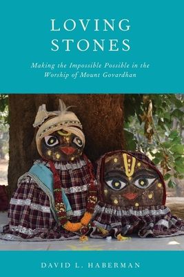 Forsidebilde av Loving Stones : Making the Impossible Possible in the Worship of Mount Govardhan