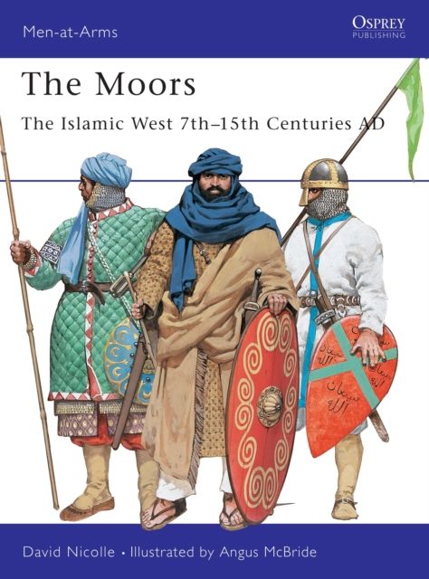 The Moors : The Islamic West 7th-15th Centuries AD