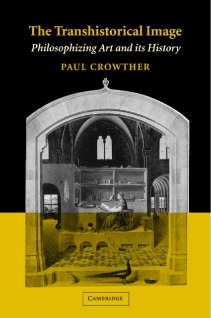 The Transhistorical Image : Philosophizing Art and its History