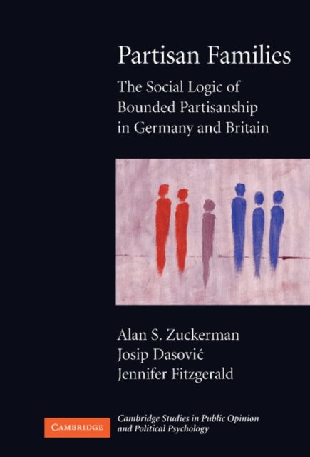 Partisan Families : The Social Logic of Bounded Partisanship in Germany and Britain