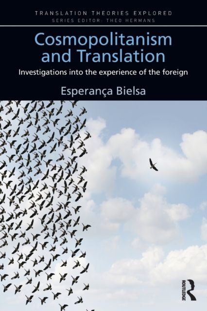 Cosmopolitanism and Translation : Investigations into the Experience of the Foreign