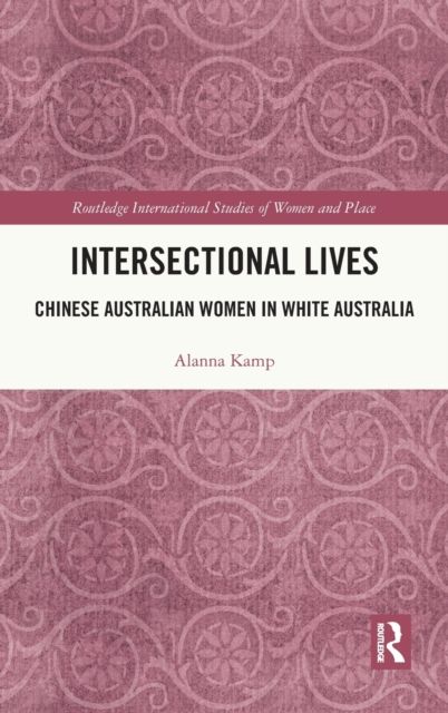 Intersectional Lives : Chinese Australian Women in White Australia