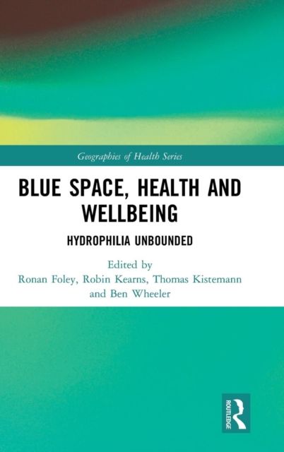 Blue Space, Health and Wellbeing : Hydrophilia Unbounded