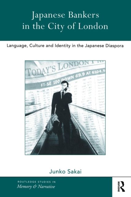 Japanese Bankers in the City of London : Language, Culture and Identity in the Japanese Diaspora