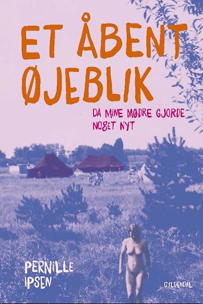 Et åbent øjeblik : da mine mødre gjorde noget nyt
