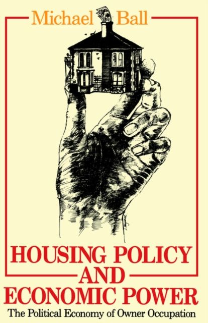 Housing Policy and Economic Power : The Political Economy of Owner Occupation