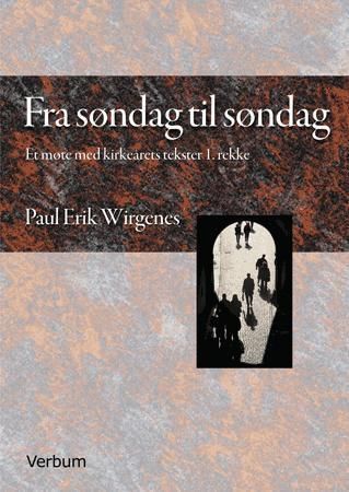 Fra søndag til søndag : et møte med kirkeårets tekster 1. rekke