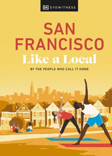 San Francisco like a local : by the people who call it home