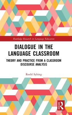 Dialogue in the Language Classroom : Theory and Practice from a Classroom Discourse Analysis