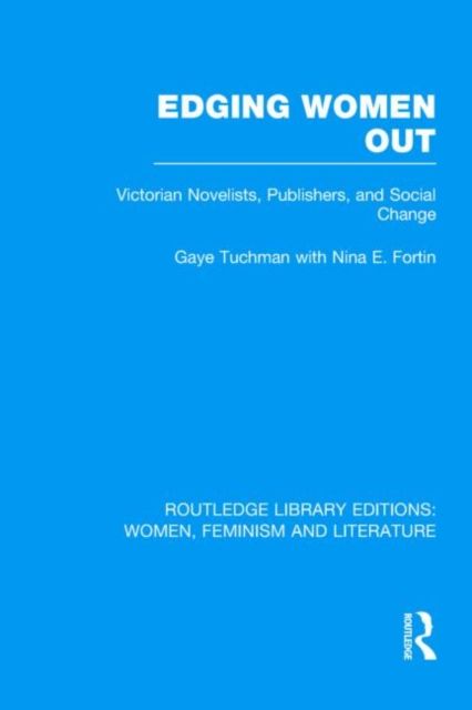 Edging Women Out : Victorian Novelists, Publishers and Social Change