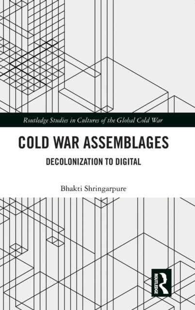 Cold War Assemblages : Decolonization to Digital
