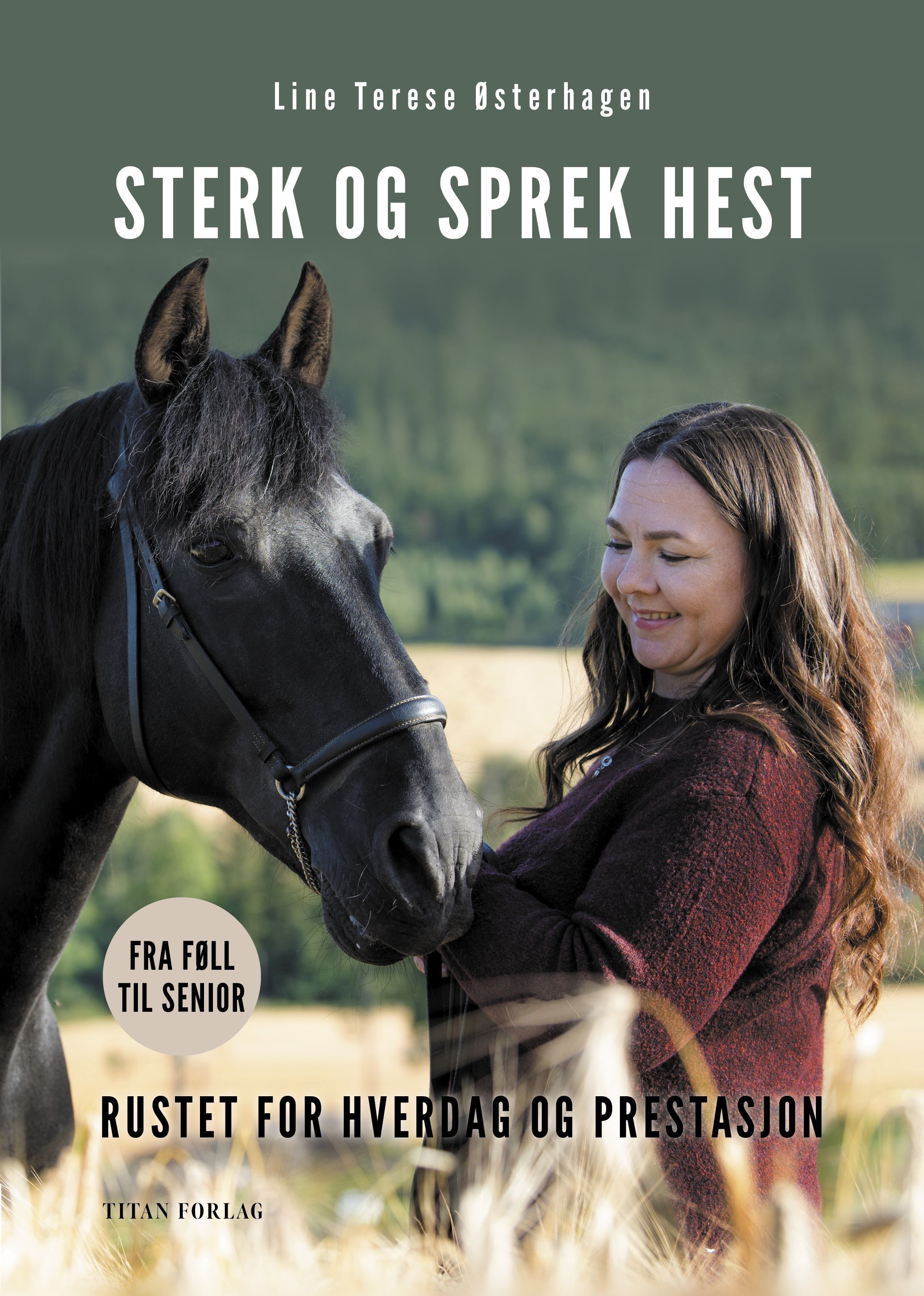 Forsidebilde av Sterk og sprek hest : Rustet for hverdag og prestasjon