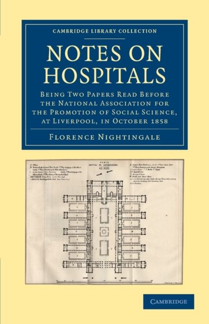 Notes on Hospitals : Being Two Papers Read before the National Association for the Promotion of Social Science, at Liverpool, in October 1858