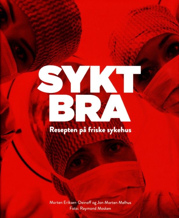Sykt bra : resepten på friske sykehus