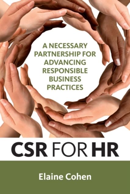 CSR for HR : A Necessary Partnership for Advancing Responsible Business Practices