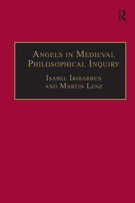 Angels in Medieval Philosophical Inquiry : Their Function and Significance