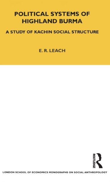 Political Systems of Highland Burma : A Study of Kachin Social Structure