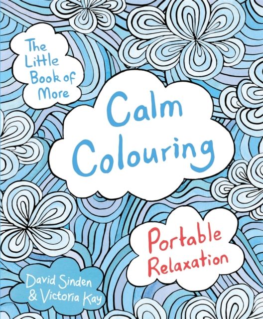The Little Book of More Calm Colouring : Portable Relaxation