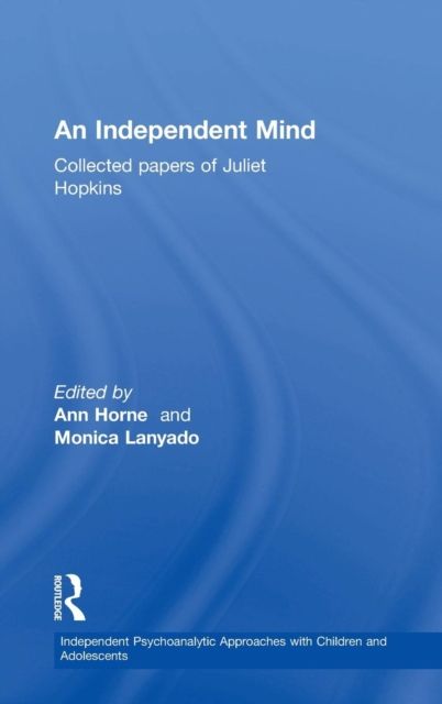 An Independent Mind : Collected papers of Juliet Hopkins