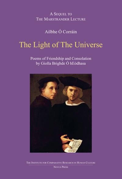 The light of the universe : a sequel to the marstrander lecture : poems of friendship and consolation by Giolla Brighde Ó hEódhasa