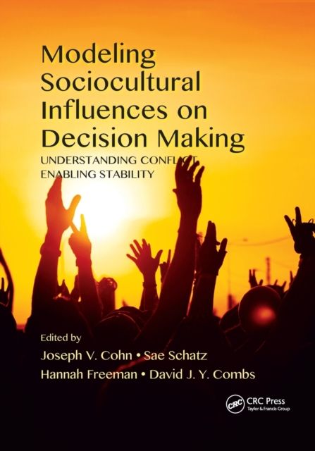 Modeling Sociocultural Influences on Decision Making : Understanding Conflict, Enabling Stability