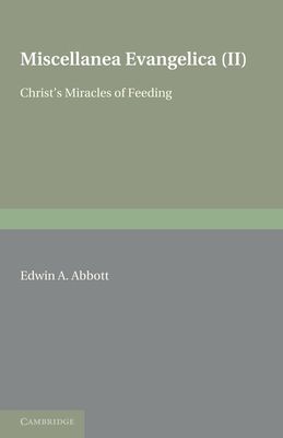 Miscellanea Evangelica: Volume 2, Christ's Miracles of Feeding
