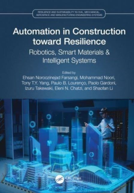 Automation in Construction toward Resilience : Robotics, Smart Materials and Intelligent Systems