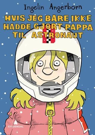 Hvis jeg bare ikke hadde gjort pappa til astronaut