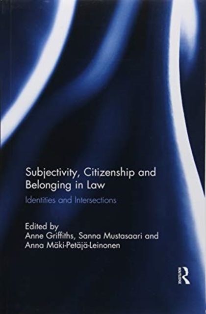 Subjectivity, Citizenship and Belonging in Law : Identities and Intersections