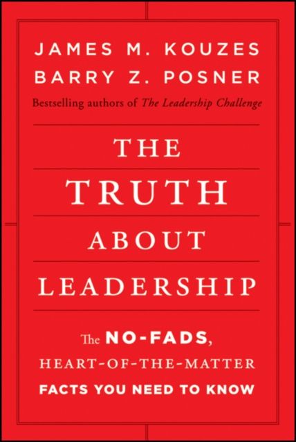 Forsidebilde av The Truth about Leadership : The No-fads, Heart-of-the-Matter Facts You Need to Know