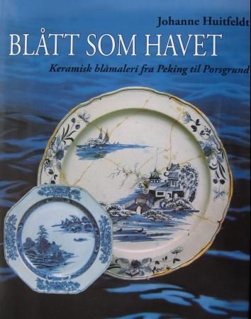 Blått som havet : keramisk blåmaleri fra Peking til Porsgrund