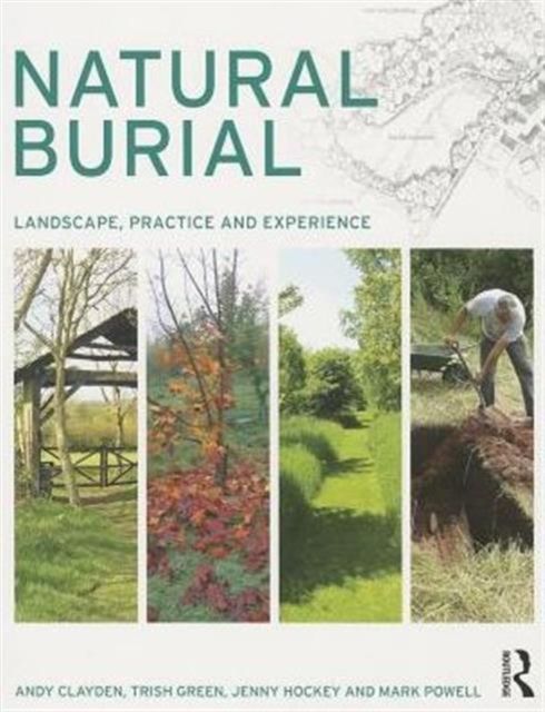 Natural Burial : Landscape, Practice and Experience