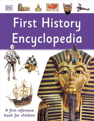 First History Encyclopedia : A First Reference Book for Children