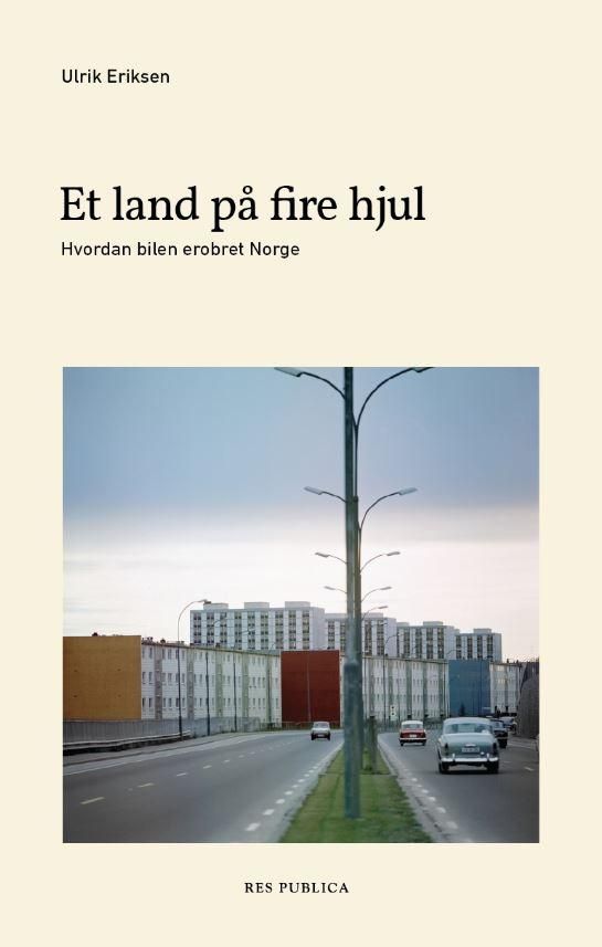Et land på fire hjul : hvordan bilen erobret Norge