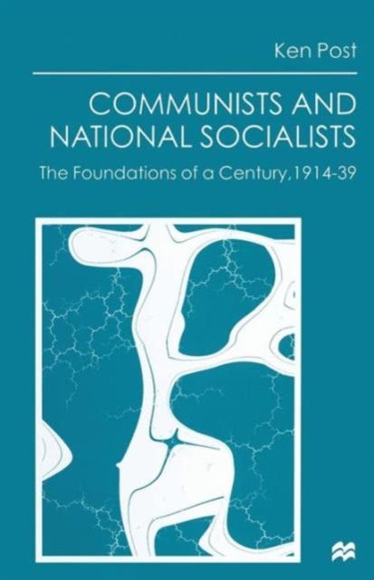 Communists and National Socialists : The Foundations of a Century, 1914–39
