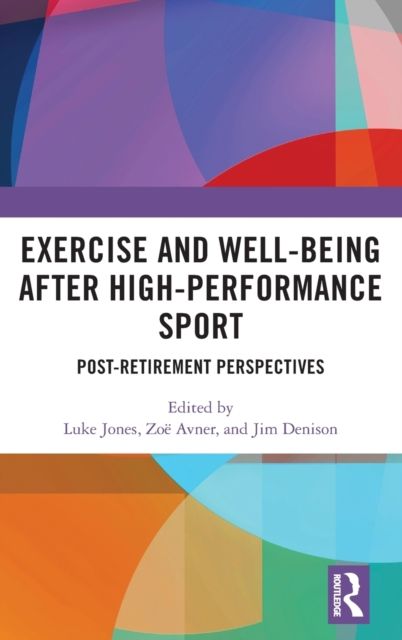 Exercise and Well-Being after High-Performance Sport : Post-Retirement Perspectives