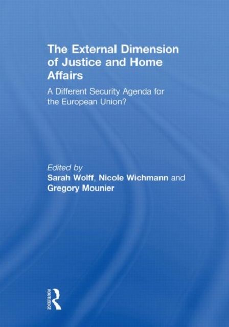The External Dimension of Justice and Home Affairs : A Different Security Agenda for the European Union?