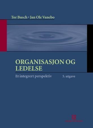Organisasjon og ledelse : et integ[r]ert perspektiv