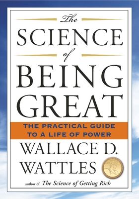 Science of Being Great : The Practical Guide to a Life of Power