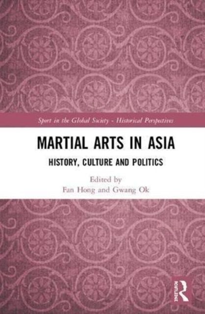 Martial Arts in Asia : History, Culture and Politics