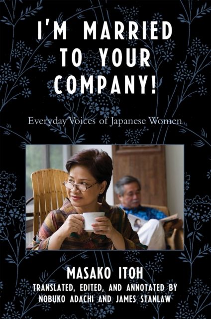 I'm Married to Your Company! : Everyday Voices of Japanese Women